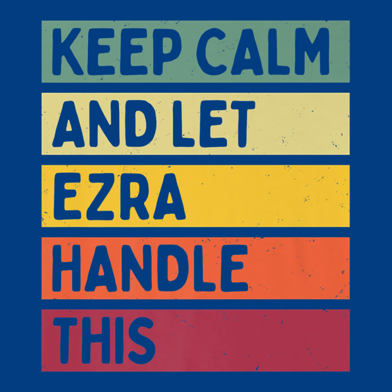 Keep Calm And Let Ezra Handle This Funny Retro Quote Premium Sweatshirt by minhPixels | Teevron