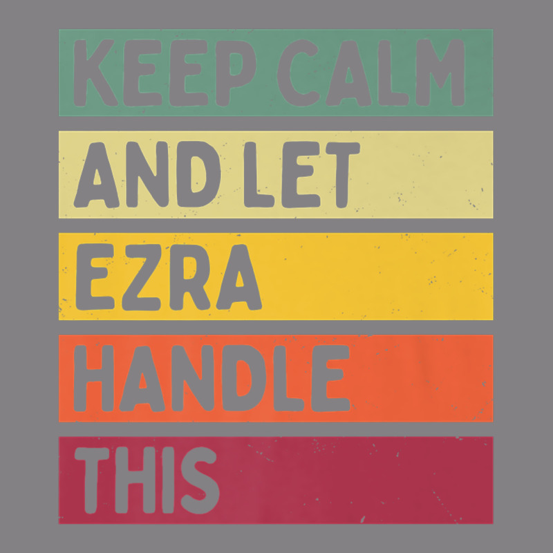 Keep Calm And Let Ezra Handle This Funny Retro Quote Heavyweight Hoodie by minhPixels | Teevron