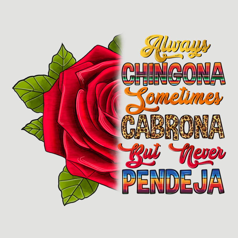 Always Chingona Sometimes Cabrona But Never Pendej Classic Tee by RanaPortraitStore | Teevron