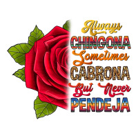 Always chingona sometimes cabrona but never pendej | Teevron
