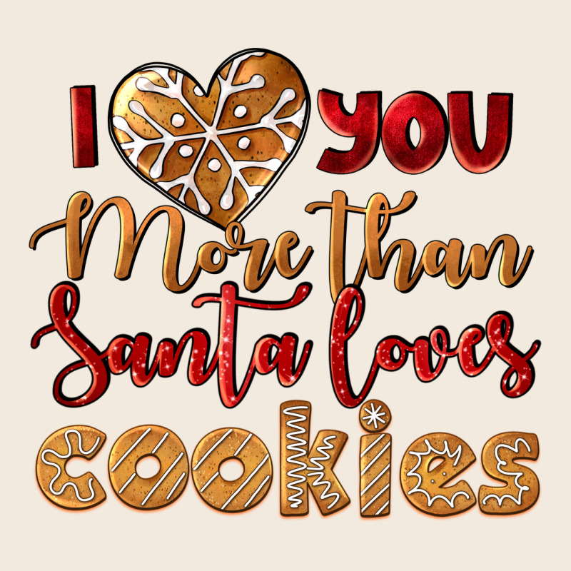 I Love You More Than Santa Loves Cookies Zipper Hoodie by LillyAllenDesigns | Teevron