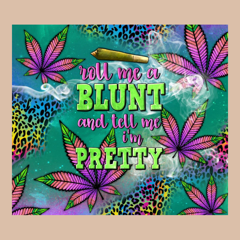 Roll Me A Blunt And Tell Me I'm Pretty Urban Heavy Tee by TumblerDesignByShophia | Teevron