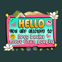 Hello You Are Allowed To Love Books More Than Peop Classic Tee | Teevron