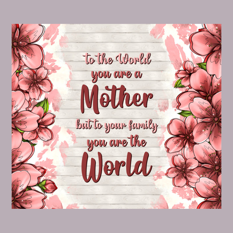 To The World You Are A Mother But To Your Family Y Vintage Tee by TumblerDesignByShophia | Teevron