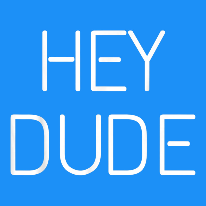 Hey Dude Tee Womens Mens Gift Classic Tee by minhPixels | Teevron