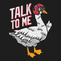 Talk To Me- Funny Goose Tee- Funny Goose Gifts Premium Classic Tee | Teevron