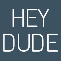 Hey Dude Tee Womens Mens Gift Urban Heavy Tee | Teevron