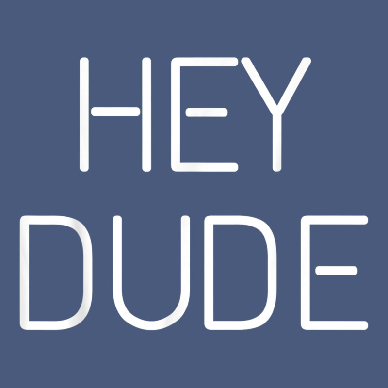 Hey Dude Tee Womens Mens Gift Vintage Hoodie by minhPixels | Teevron