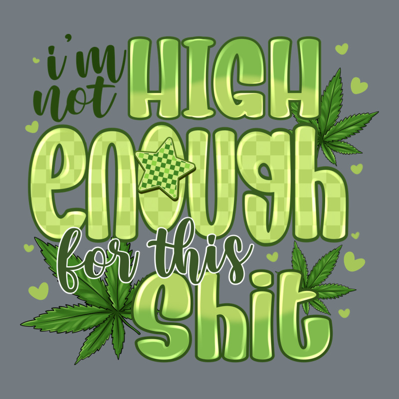 I'm Not High Enough For Heavyweight Sweatshirt by CowhideDigitalArt | Teevron