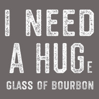 I Need A Huge Glass Of Bourbon T Shirt Bourbon Gifts For Him Classic Tee | Teevron