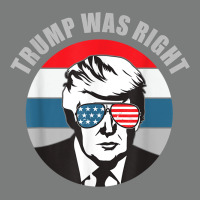 Trump Was Right Republican Conservative Political T Shirt Premium Hoodie | Teevron