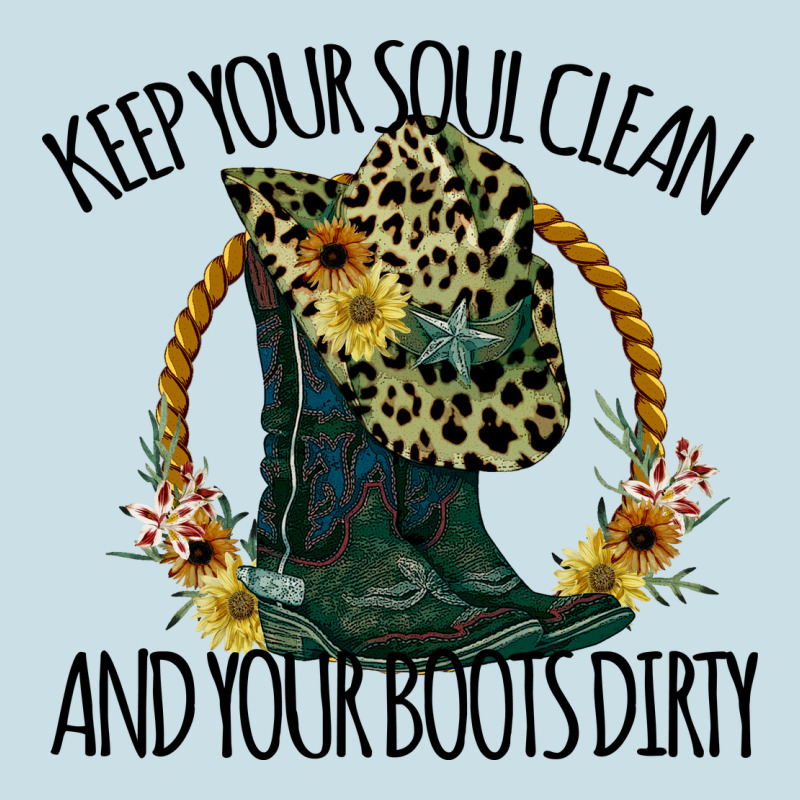 Keep Your Soul Clean And Your Boots Dırty Cowgirl Boots Ladies Tee by Bettercallsaul | Teevron
