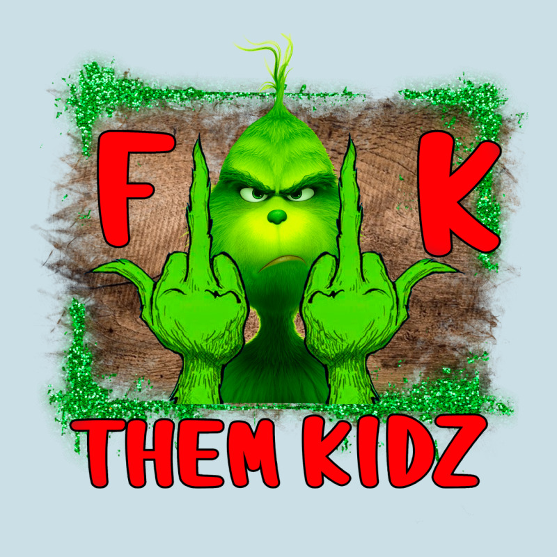 Fuck Them Kids Grinch Ladies Tee by Bettercallsaul | Teevron