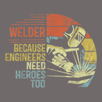Mens Welder Because Engineers Need Heroes Too Gifts Funny Welding Urban Heavy Tee | Teevron