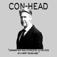 Connor, Roy Was Interested In Politics Premium Tee | Teevron