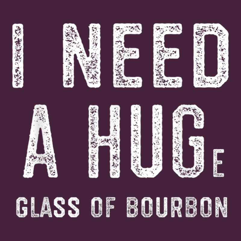 I Need A Huge Glass Of Bourbon T Shirt Bourbon Gifts For Him Premium Tee by minhPixels | Teevron