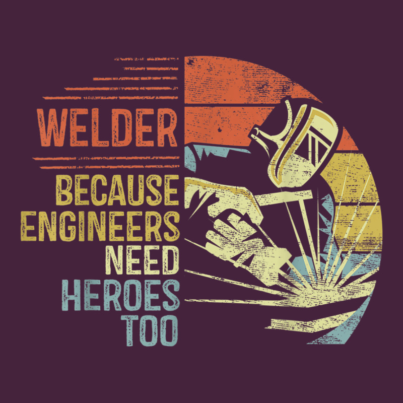 Mens Welder Because Engineers Need Heroes Too Gifts Funny Welding Premium Tee by minhPixels | Teevron