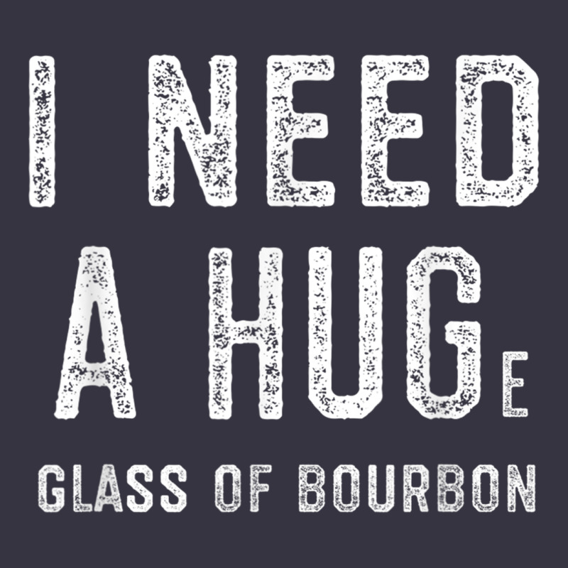 I Need A Huge Glass Of Bourbon T Shirt Bourbon Gifts For Him Vintage Hoodie by minhPixels | Teevron