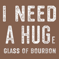 I Need A Huge Glass Of Bourbon T Shirt Bourbon Gifts For Him Zipper Hoodie | Teevron