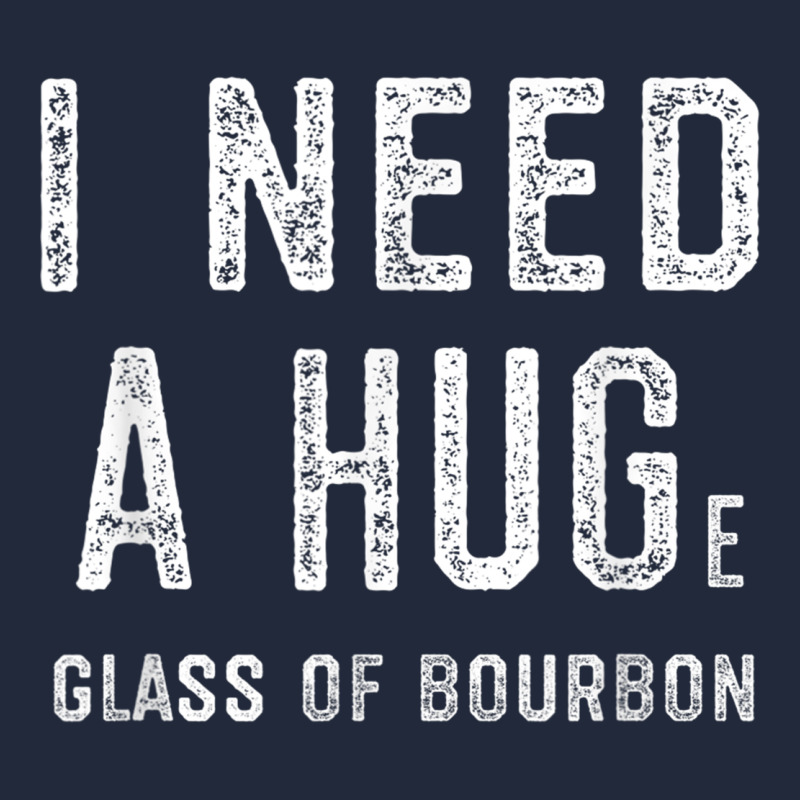 I Need A Huge Glass Of Bourbon T Shirt Bourbon Gifts For Him Premium Sweatshirt by minhPixels | Teevron