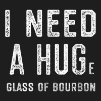 I Need A Huge Glass Of Bourbon T Shirt Bourbon Gifts For Him Heavyweight Hoodie | Teevron