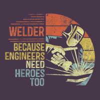 Mens Welder Because Engineers Need Heroes Too Gifts Funny Welding Heavyweight Hoodie | Teevron