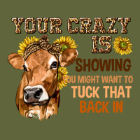 Your Crazy Is Showing You Classic Tee | Teevron