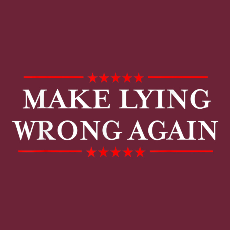 Make Lying Wrong Again   Gift Resist Racism Antitrump Long Sleeve Tee by minhPixels | Teevron