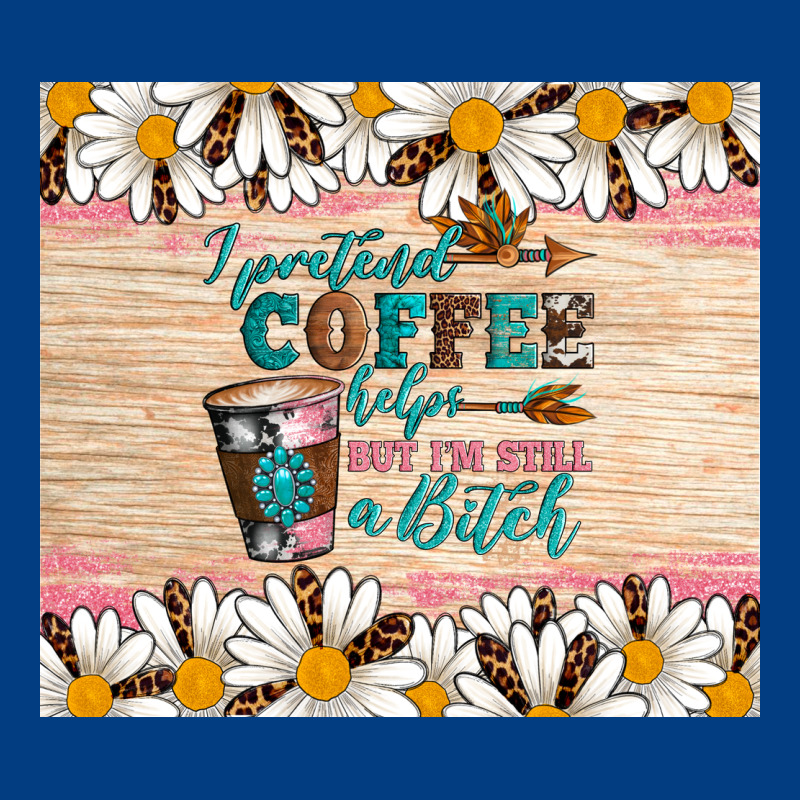 I Pretend Coffee Helps But I'm Still A Bitch Premium Sweatshirt by Artiststas | Teevron