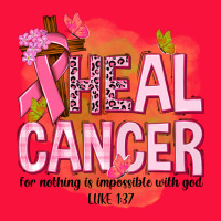 Heal Cancer For Nothing Is Impossible With God Classic Tee | Teevron