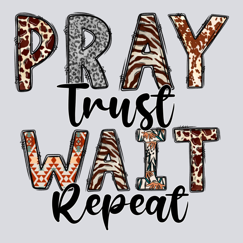 Pray Trust Wait Repeat Zipper Hoodie by CowhideDigitalArt | Teevron