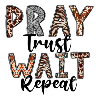 Pray Trust Wait Repeat | Teevron