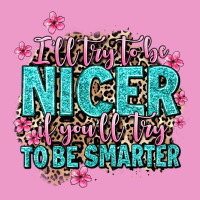 I'll Try To Be Nicer If You'll Try Ti Be Smarter Urban Hoodie | Teevron