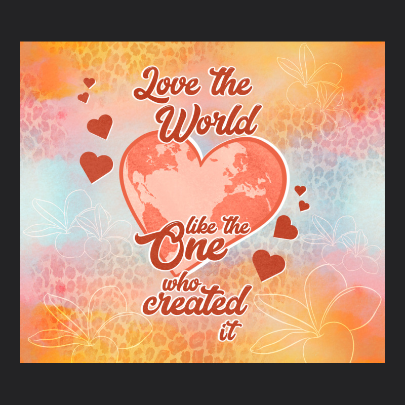 Love The World Like The One Vintage Tee by TumblerDesignByShophia | Teevron