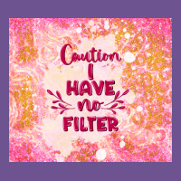 Caution I Have No Filter Vintage Tee | Teevron