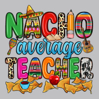 Nacho Average Teacher Classic Tee | Teevron