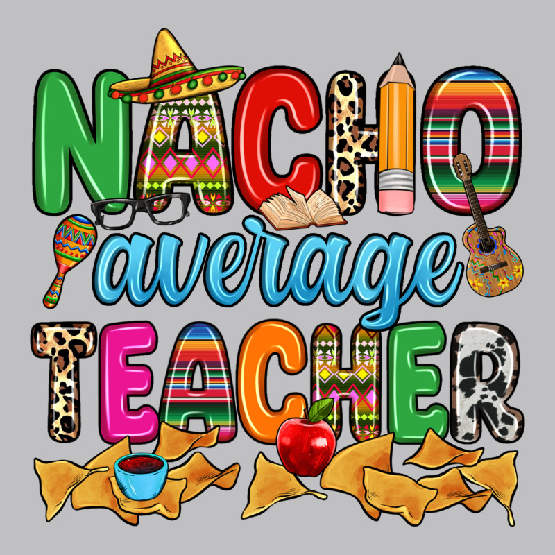 Nacho Average Teacher Classic Tee by RanaPortraitStore | Teevron