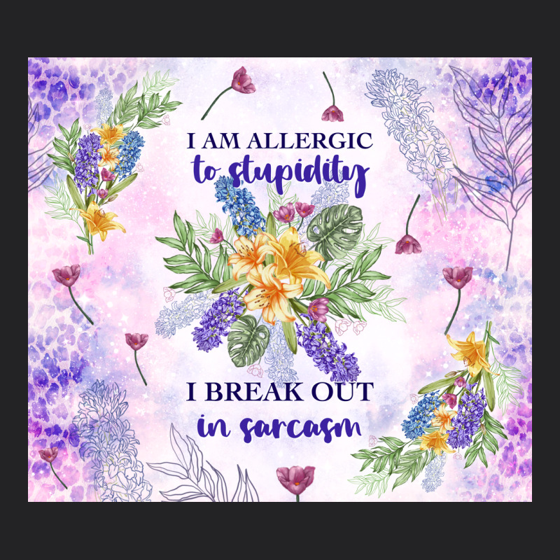 I Am Allergic To Stupidity Vintage Tee by TumblerDesignByShophia | Teevron