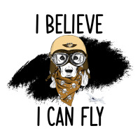 I Beleive I Can Fly, Dog, | Teevron