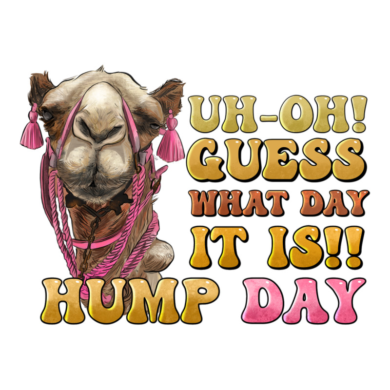 Guess What Day It Is Hump Day Camel Premium Tee by BarkalooDesign | Teevron