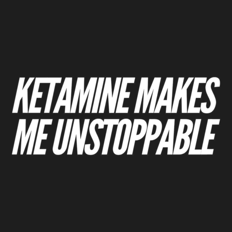 Ketamine  With Saying  Drugs Khole Dose Gift Idea Classic Tee by minhPixels | Teevron