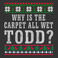 Why Is The Carpet All Wet Todd Ugly Sweater Funny Gift | Teevron