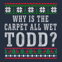 Why Is The Carpet All Wet Todd Ugly Sweater Funny Gift Zipper Hoodie | Teevron