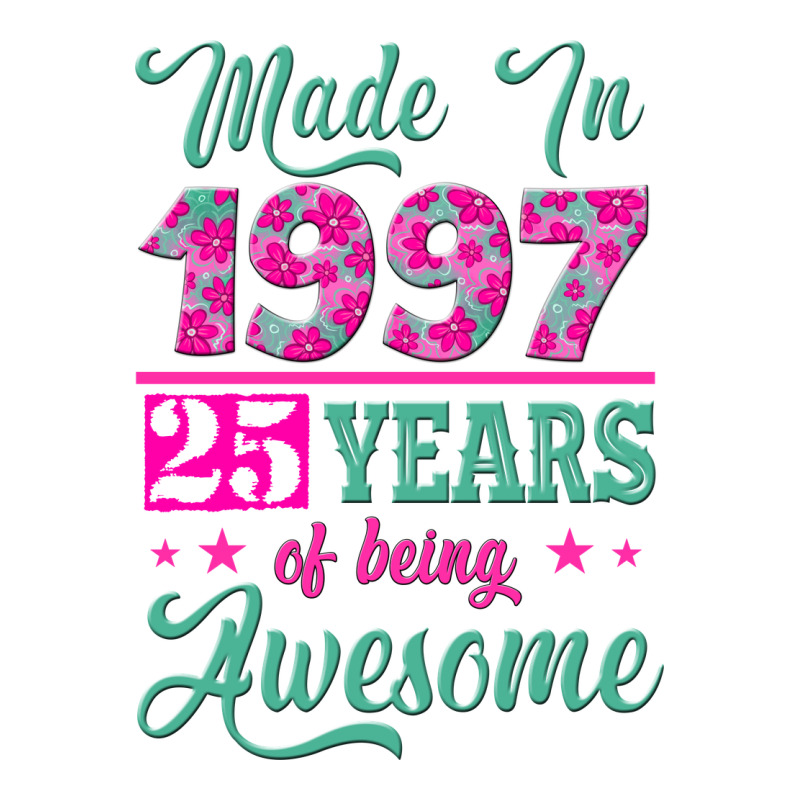 Made In 1997, 25 Years Of Being Awesome Premium Tee by Jasminsmagicworld | Teevron
