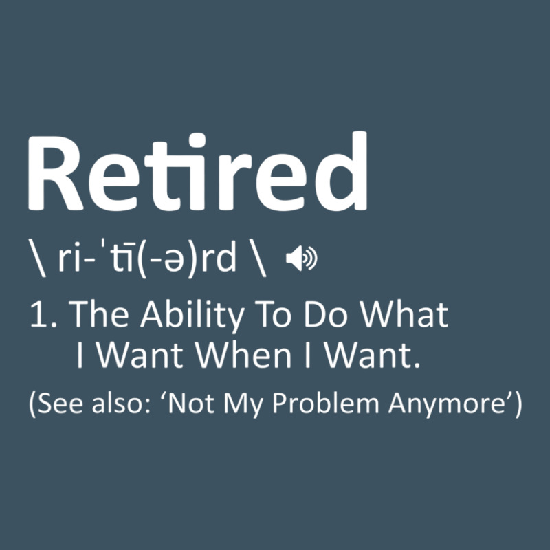 Retired Definition Not My Problem Anymore Funny Retirement Urban Heavy Tee by minhPixels | Teevron