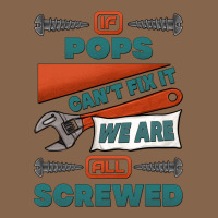 If Pops Can't Fix It We Are All Screwed Premium Tee | Teevron