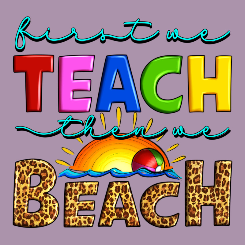 First We Teach Then We Beach Heavyweight Hoodie by Artiststas | Teevron