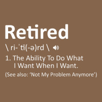 Retired Definition Not My Problem Anymore Funny Retirement Premium Tee | Teevron