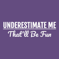 Underestimate Me That'll Be Fun  Funny Quote Gift Pun Vintage Hoodie | Teevron