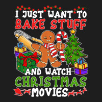 I Just Want To Bake Stuff And Watch Christmas Movies Classic Tee | Teevron